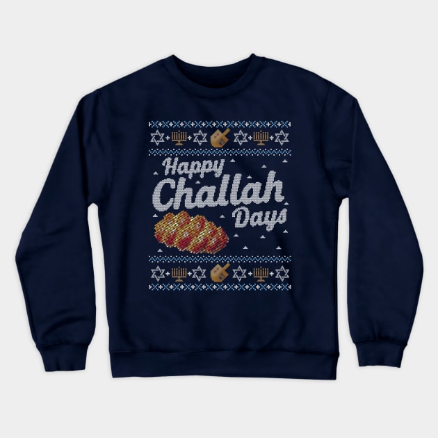 Funny Ugly Hanukkah Sweater, Happy Challah Days Crewneck Sweatshirt by HolidayoftheWeek